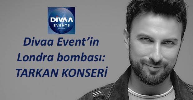 Divaa Event’in Londra bombası, TARKAN KONSERİ